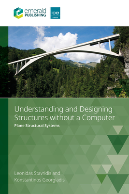 Coperta cărții 'Understanding and Designing Structures Without a Computer: Plane Structural Systems - Leonidas Stavridis'
