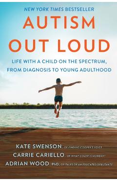 Autism Out Loud: Life with a Child on the Spectrum, from Diagnosis to Young Adulthood - Kate Swenson