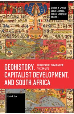 Coperta cărții 'Geohistory, Capitalist Development, and South Africa - Kevin R. Cox'