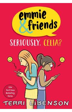 Emmie & Friends: Seriously, Celia?: A Graphic Novel - Terri Libenson