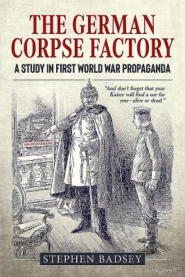 Coperta cărții 'The German Corpse Factory: A Study in First World War Propaganda - Stephen Badsey'