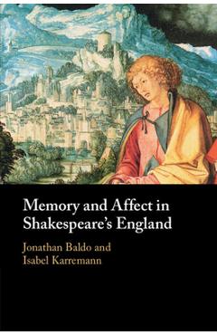Coperta cărții 'Memory and Affect in Shakespeare's England - Jonathan Baldo'