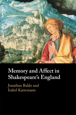 Coperta cărții 'Memory and Affect in Shakespeare's England - Jonathan Baldo'
