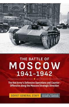 Coperta cărții 'The Battle of Moscow 1941-1942: The Red Army's Defensive Operations and Counter-Offensive Along the Moscow Strategic'