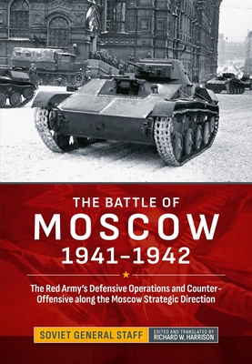 Coperta cărții 'The Battle of Moscow 1941-1942: The Red Army's Defensive Operations and Counter-Offensive Along the Moscow Strategic'