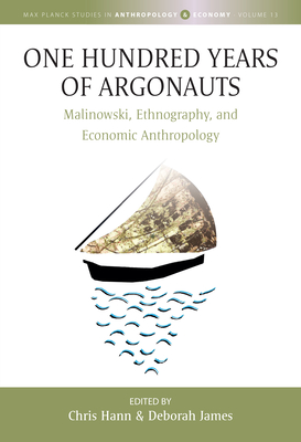 Coperta cărții 'One Hundred Years of Argonauts: Malinowski, Ethnography and Economic Anthropology - Chris Hann'