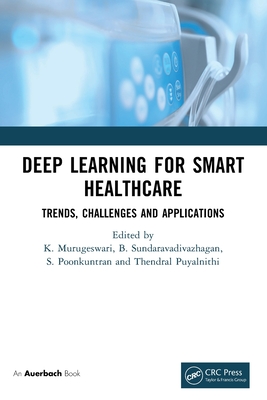 Coperta cărții 'Deep Learning for Smart Healthcare: Trends, Challenges and Applications - K. Murugeswari'