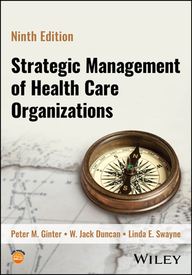 Coperta cărții 'Strategic Management of Health Care Organizations - Peter M. Ginter'