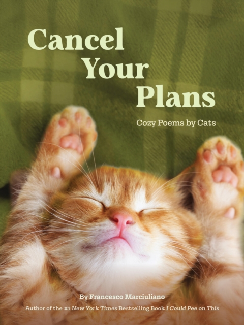 Coperta cărții 'Cancel Your Plans: Cozy Poems by Cats - Francesco Marciuliano'