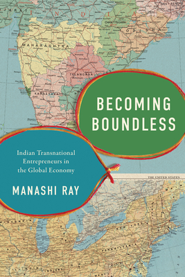 Coperta cărții 'Becoming Boundless: Indian Transnational Entrepreneurs in the Global Economy - Manashi Ray'