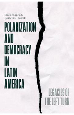 Coperta cărții 'Polarization and Democracy in Latin America: Legacies of the Left Turn - Santiago Anria'