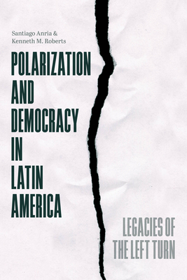 Coperta cărții 'Polarization and Democracy in Latin America: Legacies of the Left Turn - Santiago Anria'