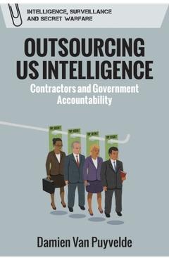 Coperta cărții 'Outsourcing Us Intelligence: Contractors and Government Accountability - Damien Van Puyvelde'