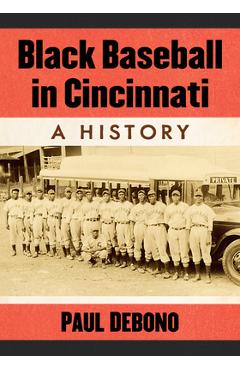 Coperta cărții 'Black Baseball in Cincinnati: A History - Paul Debono'