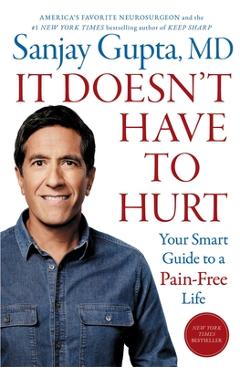 Coperta cărții 'It Doesn't Have to Hurt: Your Smart Guide to a Pain-Free Life - Sanjay Gupta'