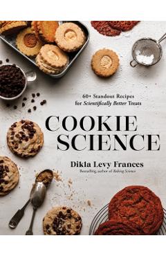 Coperta cărții 'Cookie Science: 60+ Standout Recipes for Scientifically Better Treats - Dikla Levy Frances'