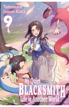 Coperta cărții 'My Quiet Blacksmith Life in Another World: Volume 9 (Light Novel) -'