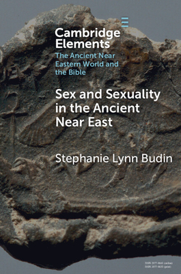 Coperta cărții 'Sex and Sexuality in the Ancient Near East - Stephanie Lynn Budin'
