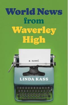 Coperta cărții 'World News from Waverley High - Linda Kass'