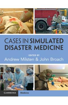 Coperta cărții 'Cases in Simulated Disaster Medicine - Andrew Milsten'