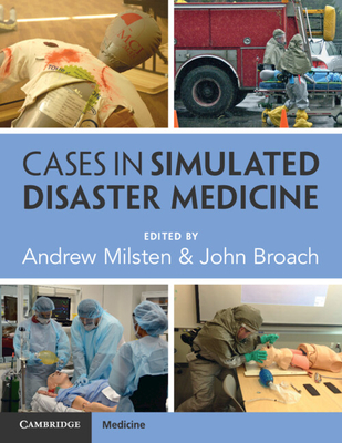Coperta cărții 'Cases in Simulated Disaster Medicine - Andrew Milsten'