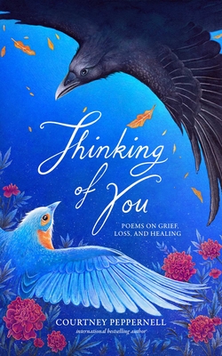 Coperta cărții 'Thinking of You: Poems on Grief, Loss, and Healing - Courtney Peppernell'