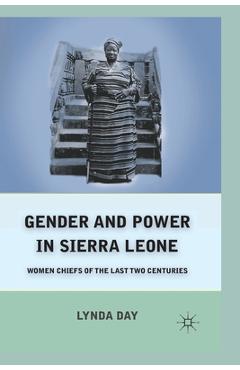 Coperta cărții 'Gender and Power in Sierra Leone: Women Chiefs of the Last Two Centuries - L. Day'