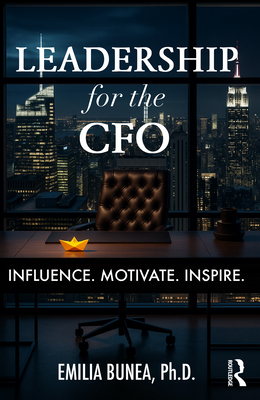 Coperta cărții 'Leadership for the CFO: Influence. Motivate. Inspire. - Emilia Bunea'