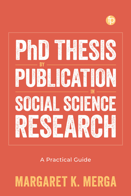 Coperta cărții 'PhD Thesis by Publication in Social Science Research: A Practical Guide - Margaret K. Merga'