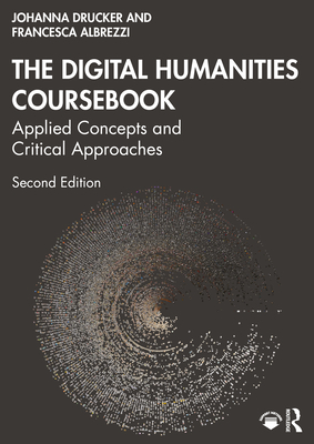 Coperta cărții 'The Digital Humanities Coursebook: Applied Concepts and Critical Approaches - Johanna Drucker'