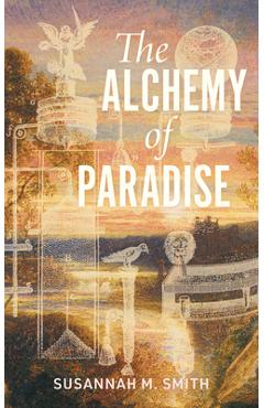 Coperta cărții 'The Alchemy of Paradise - Susannah M. Smith'