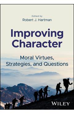 Coperta cărții 'Improving Character: Moral Virtues, Strategies, and Questions - Robert J. Hartman'