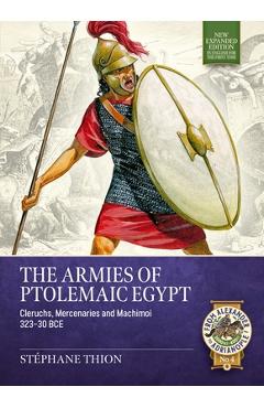 Coperta cărții 'The Armies of Ptolemaic Egypt: Cleruchs, Mercenaries and Machimoï 323-30 Bce - Stéphane Thion'