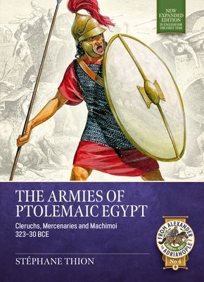 Coperta cărții 'The Armies of Ptolemaic Egypt: Cleruchs, Mercenaries and Machimoï 323-30 Bce - Stéphane Thion'