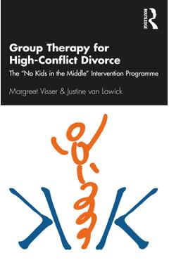 Coperta cărții 'Group Therapy for High-Conflict Divorce: The 'no Kids in the Middle' Intervention Programme - Margreet Visser'