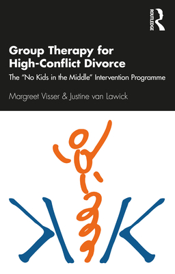 Coperta cărții 'Group Therapy for High-Conflict Divorce: The 'no Kids in the Middle' Intervention Programme - Margreet Visser'