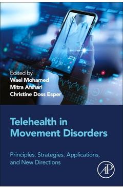 Coperta cărții 'Telehealth in Movement Disorders: Principles, Strategies, Applications, and New Directions - Wael Mohamed'