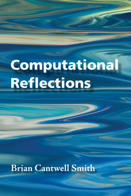 Coperta cărții 'Computational Reflections - Brian Cantwell Smith'