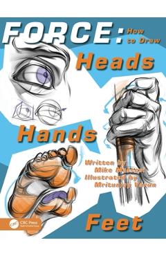 Coperta cărții 'Force: How to Draw Heads, Hands and Feet - Mike Mattesi'
