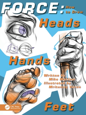 Coperta cărții 'Force: How to Draw Heads, Hands and Feet - Mike Mattesi'