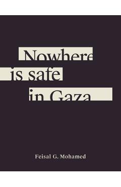 Coperta cărții 'Nowhere Is Safe in Gaza - Feisal G. Mohamed'