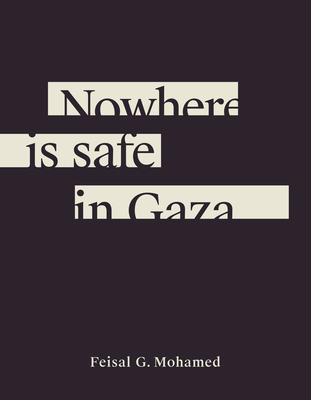 Coperta cărții 'Nowhere Is Safe in Gaza - Feisal G. Mohamed'