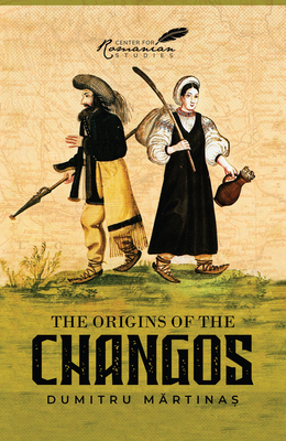 Coperta cărții 'Origins of the Changos - Dumitru Martinas'