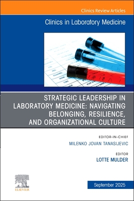 Coperta cărții 'Strategic Leadership in Laboratory Medicine: Navigating Belonging, Resilience, and Organizational Culture, an Issue of'