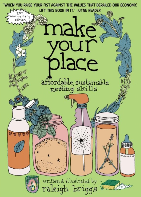 Coperta cărții 'Make Your Place: Affordable, Sustainable Nesting Skills - Raleigh Briggs'