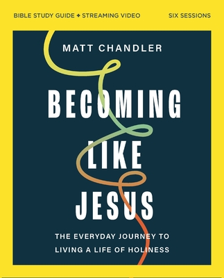 Coperta cărții 'Becoming Like Jesus Bible Study Guide Plus Streaming Video: A Bible Study on the Beatitudes - Matt Chandler'