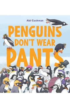 Coperta cărții 'Penguins Don't Wear Pants - Abi Cushman'