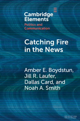 Coperta cărții 'Catching Fire in the News: The Necessary Conditions for Media Storms - Amber E. Boydstun'