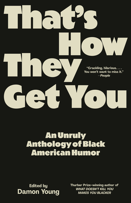 Coperta cărții 'That's How They Get You: An Unruly Anthology of Black American Humor - Damon Young'
