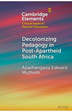 Coperta cărții 'Decolonizing Pedagogy in Post-Apartheid South Africa - Azwihangwisi Edward Muthivhi'
